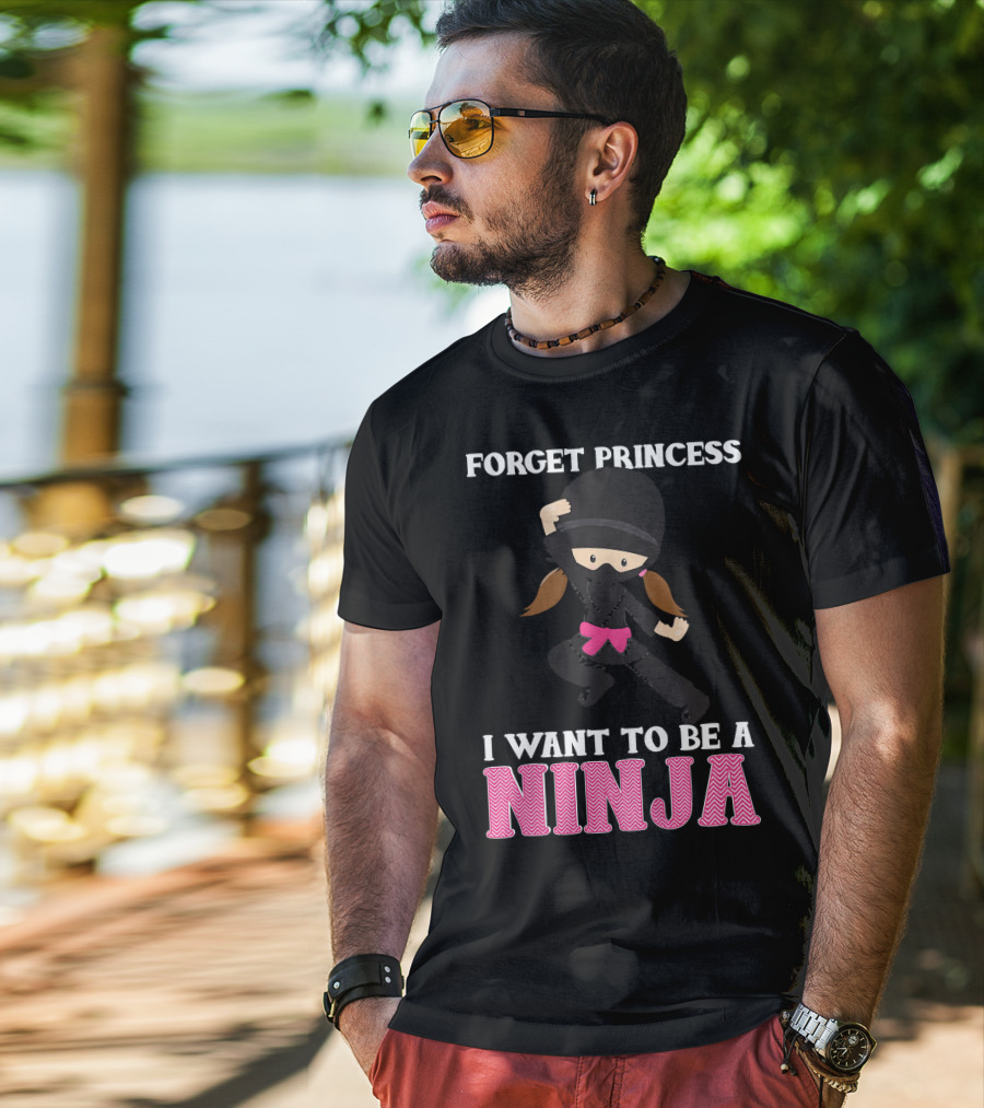 Forget Princess I Want To Be A Ninja T-Shirt
