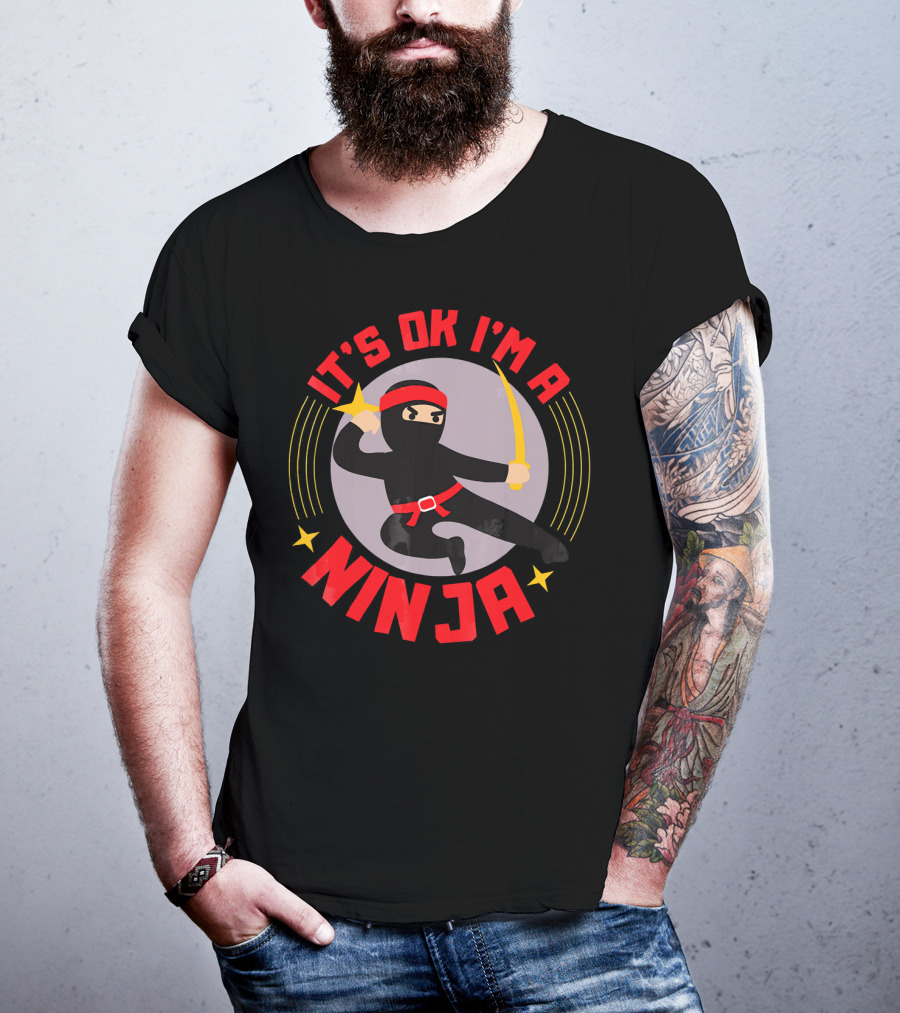 It's Ok I'm A Ninja Cool Ninja Warrior With Star And Sword T-Shirt
