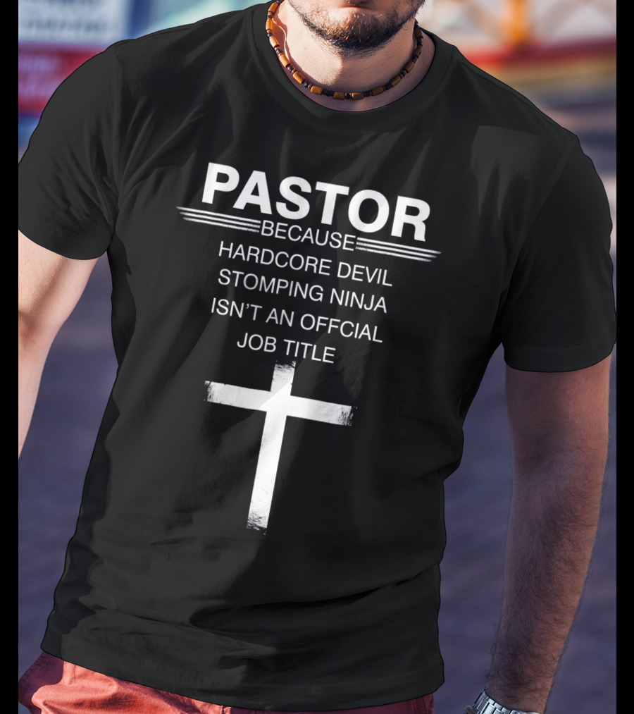 Pastor Because Hardcore Devil Stomping Ninja Isn’t An Official Job Title T-Shirt