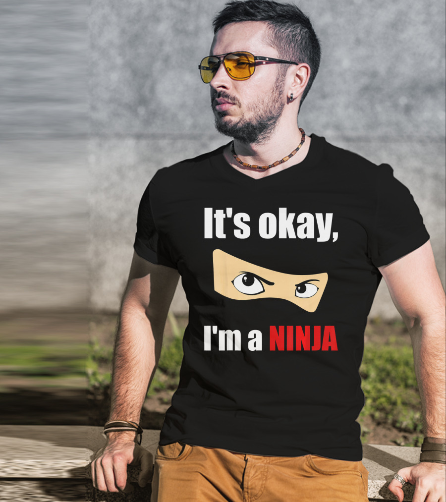 It's Okay I'm A Ninja Eyes Mask Text Humor T-Shirt