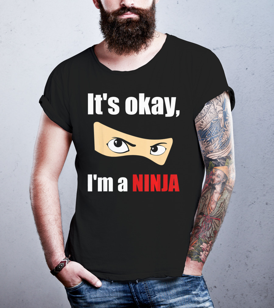 It's Okay I'm A Ninja Eyes Mask Text Humor T-Shirt