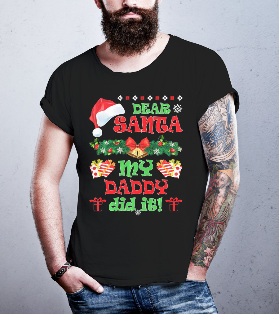 Dear Santa My Daddy Did It Funny Christmas Santa Hat Presents Garland T-Shirt