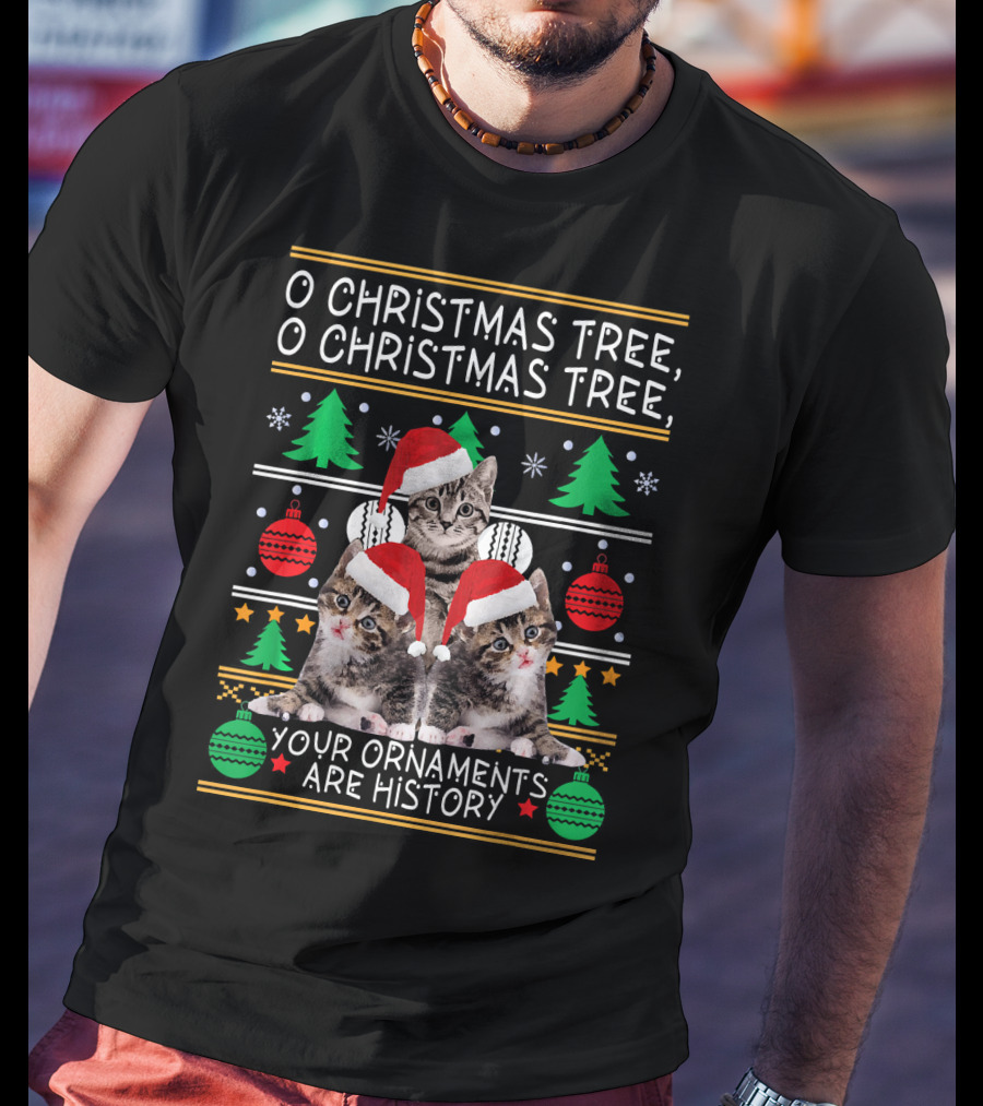 O Christmas Tree Cats Your Ornaments Are History T-Shirt