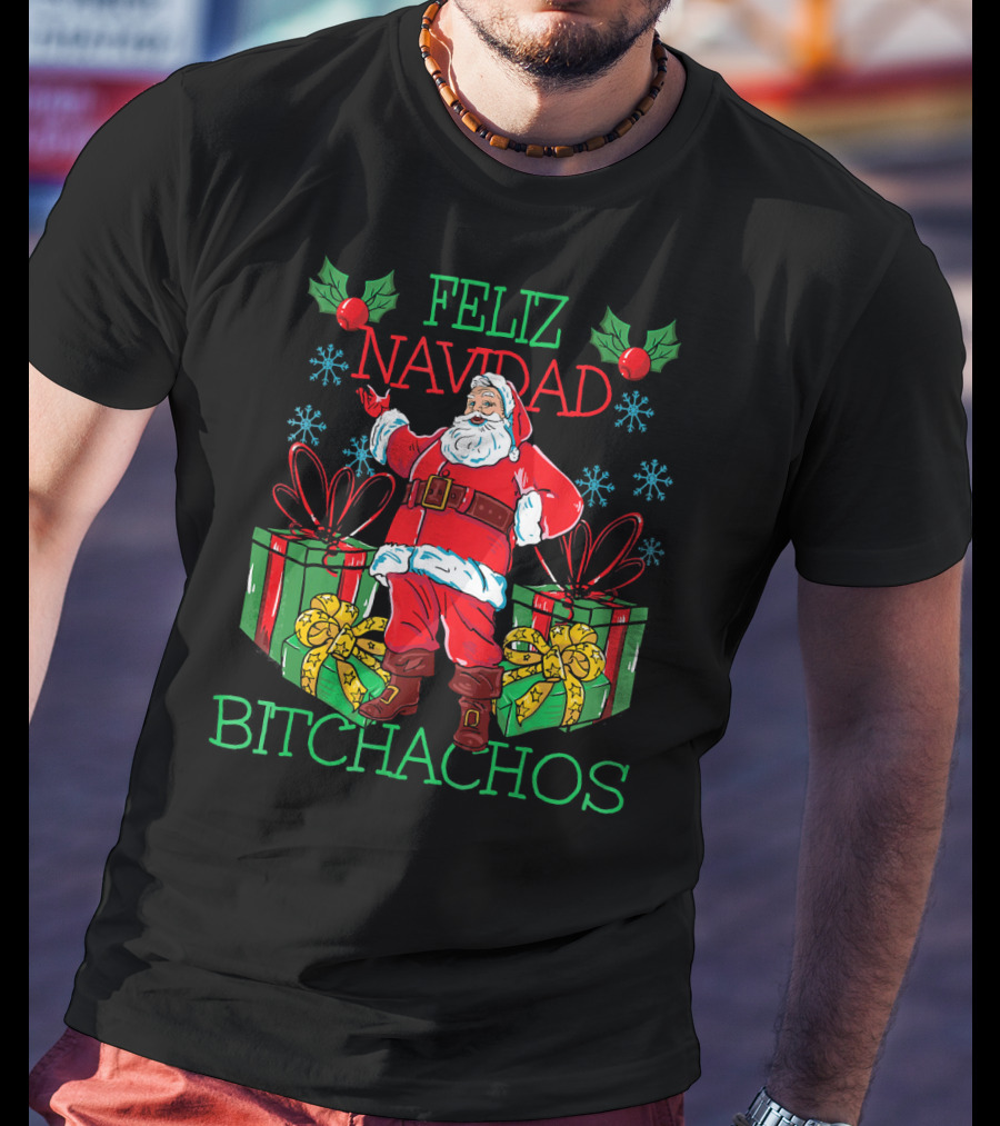 Feliz Navidad Bitchachos Santa Claus Presents Holly Snowflakes T-Shirt