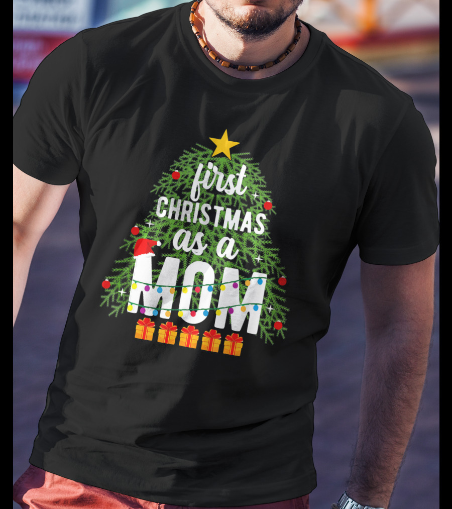 First Christmas As A Mom With Christmas Tree And Presents T-Shirt