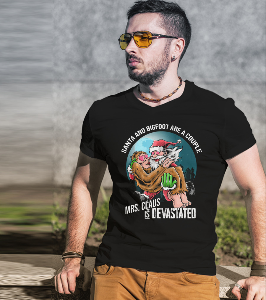 Santa And Bigfoot Are A Couple Mrs. Claus Is Devastated T-Shirt