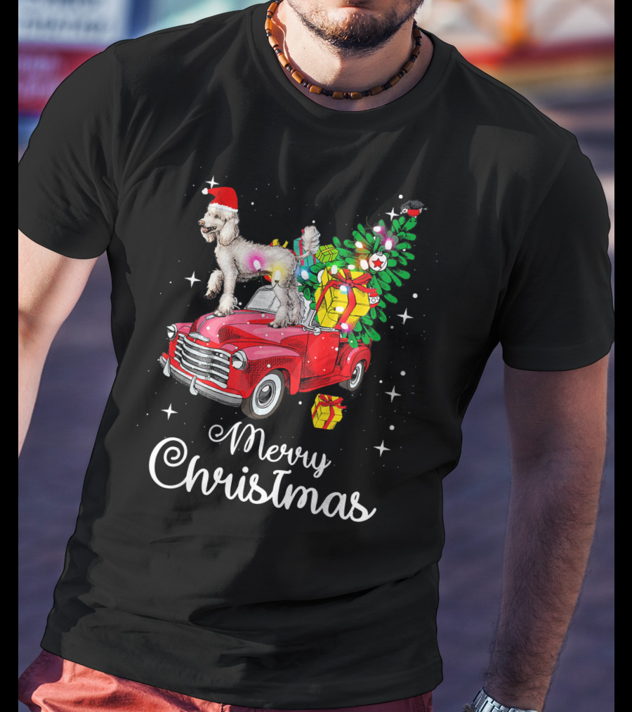 Merry Christmas Poodle With Santa Hat On Red Truck With Gifts And Christmas Tree T-Shirt