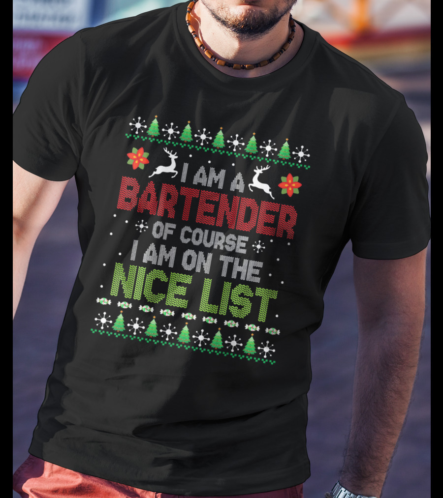 I Am A Bartender Of Course I Am On The Nice List T-Shirt