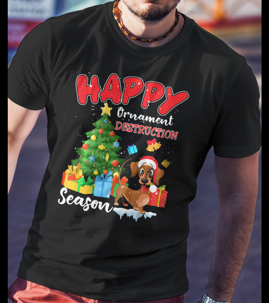 HAPPY Ornament Destruction Season Dachshund Christmas Tree And Gifts T-Shirt