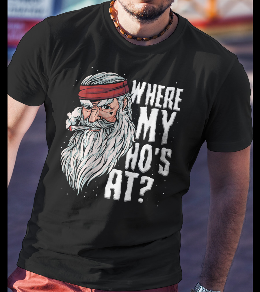 Where My Ho's At Sarcastic Santa Clause Smoking Image T-Shirt
