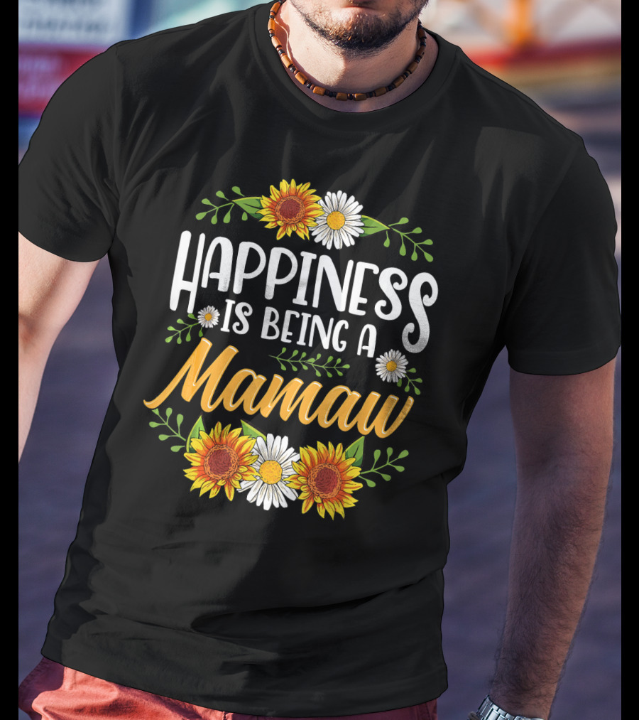 Happiness Is Being A Mamaw With Sunflowers And Daisies T-Shirt