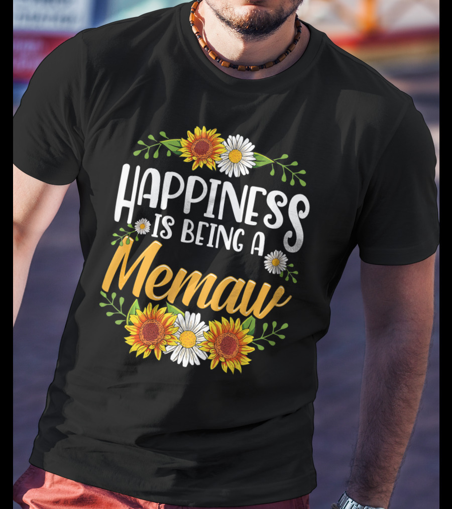 Happiness Is Being A Memaw Sunflowers And Daisies T-Shirt