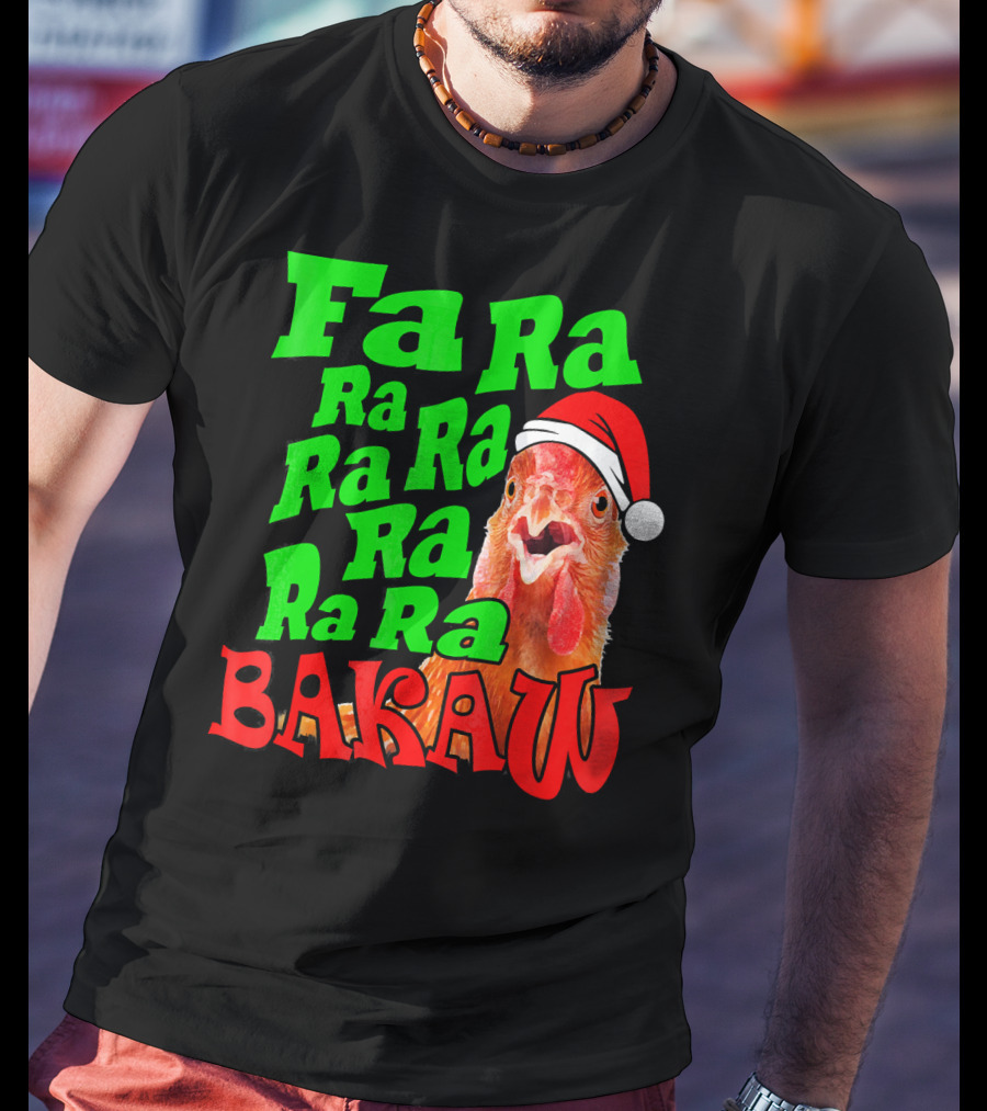 Fa Ra Ra Ra Ra Ra Ra Bakaw Chicken In Santa Hat T-Shirt