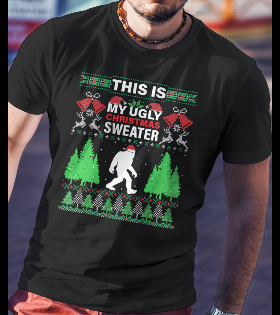 This Is My Ugly Christmas Sweater Bigfoot Santa Hat Holiday Trees T-Shirt