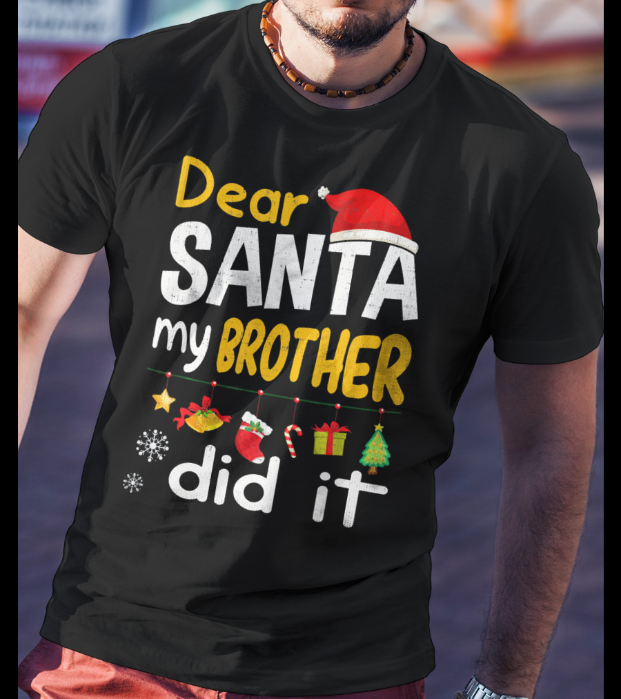 Dear Santa My Brother Did It Christmas Holiday Humor T-Shirt