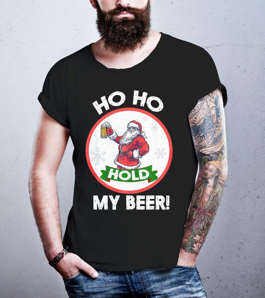 Ho Ho Hold My Beer Santa Claus Christmas Humor T-Shirt