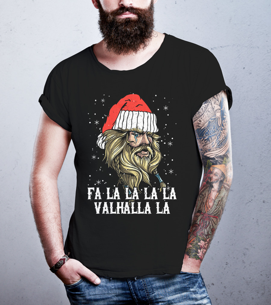 Fa La La La La Valhalla La Viking Christmas Valhalla Holiday T-Shirt