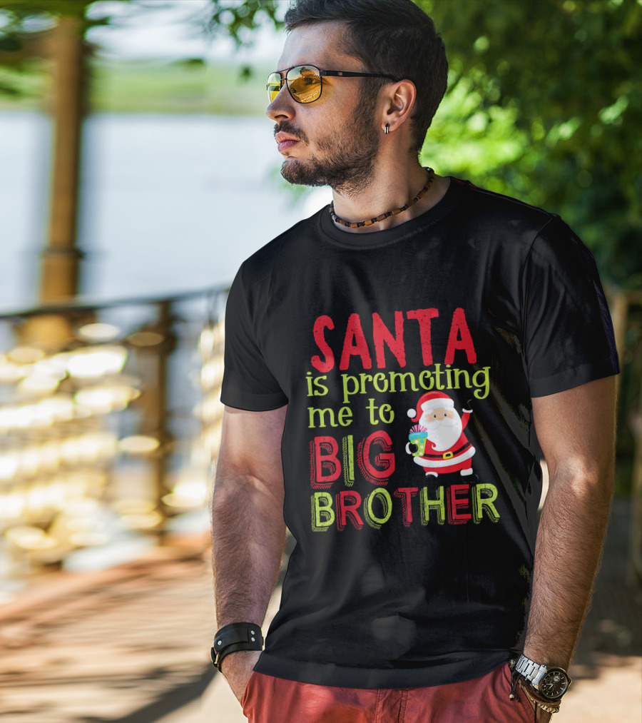 Santa Is Promoting Me To Big Brother Christmas Announcement With Santa Claus T-Shirt