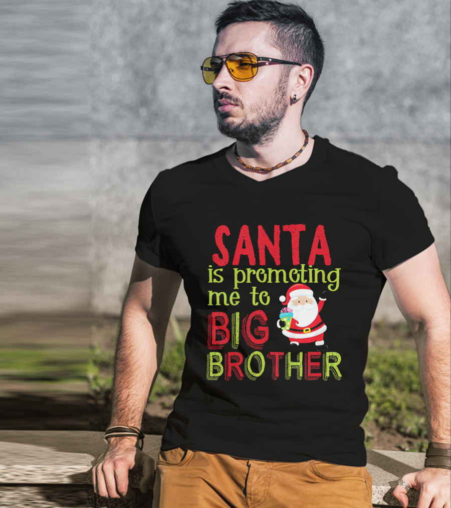 Santa Is Promoting Me To Big Brother Christmas Announcement With Santa Claus T-Shirt