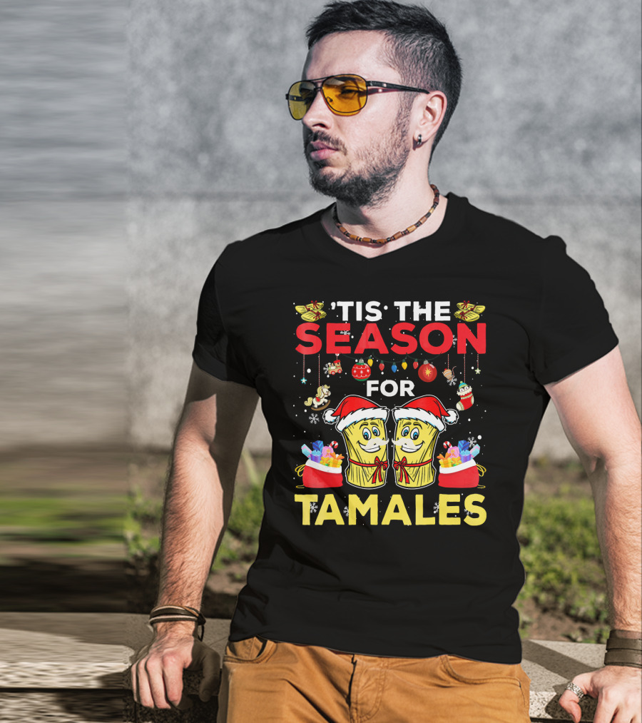 'Tis The Season For Tamales Christmas Mex Santa Hat Festive Holiday Cheer T-Shirt