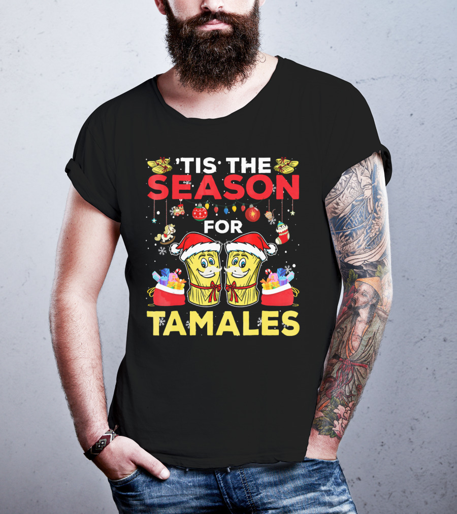 'Tis The Season For Tamales Christmas Mex Santa Hat Festive Holiday Cheer T-Shirt