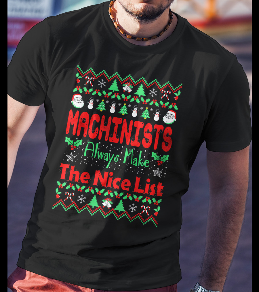 Machinists Always Make The Nice List Christmas T-Shirt