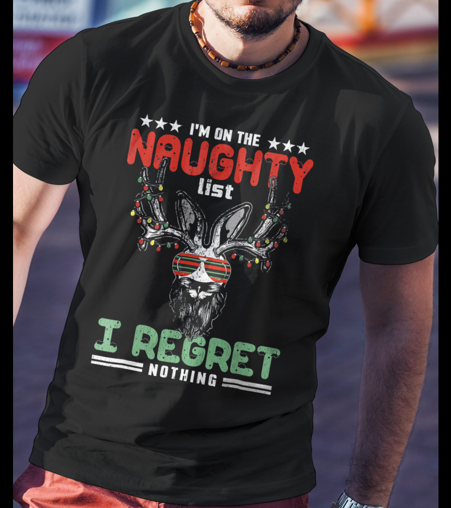 I'm On The Naughty List I Regret Nothing Vulgar Christmas T-Shirt