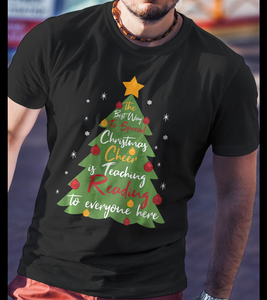 The Best Way To Spread Christmas Cheer Is Teaching Reading To Everyone Here T-Shirt