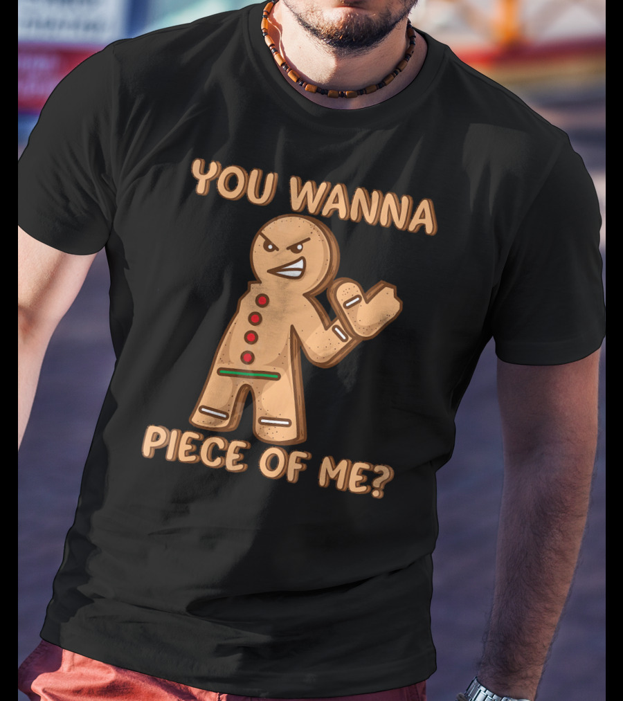 You Wanna Piece Of Me Funny Christmas Gingerbread T-Shirt