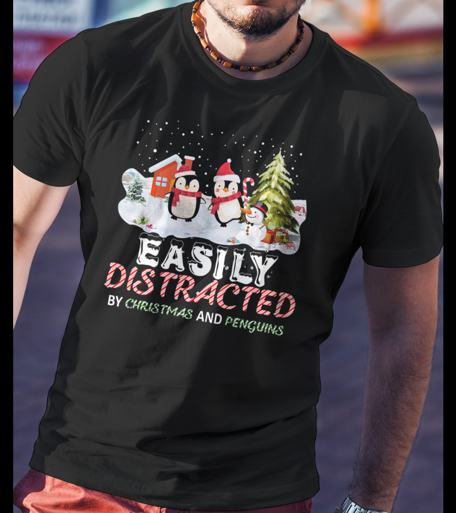 Easily Distracted By Christmas And Penguins In Winter Wonderland With Snowman House And Tree T-Shirt
