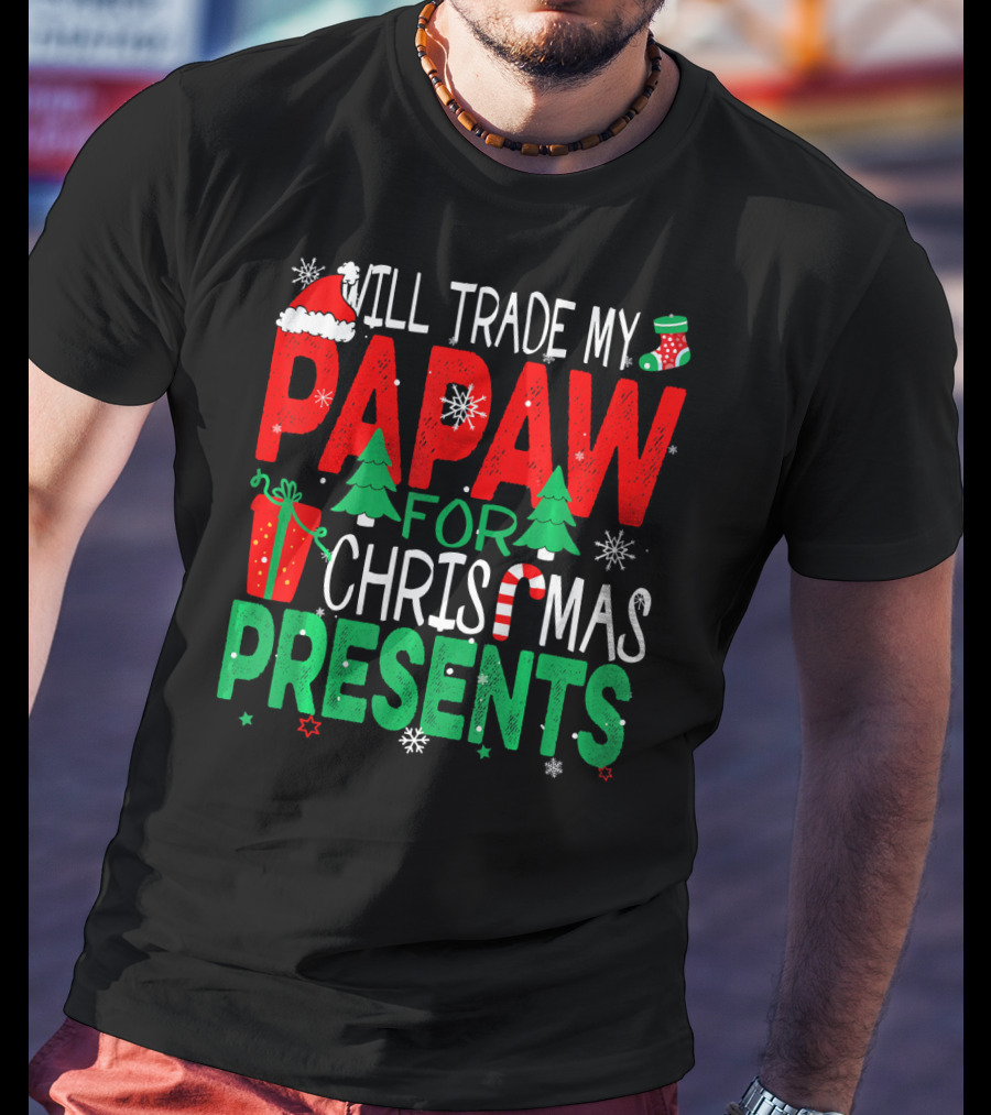 Will Trade My Papaw For Christmas Presents Santa Hat Stocking Candy Cane Snowflakes T-Shirt
