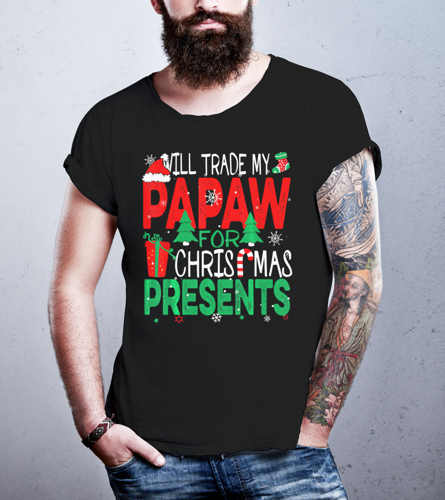 Will Trade My Papaw For Christmas Presents Santa Hat Stocking Candy Cane Snowflakes T-Shirt