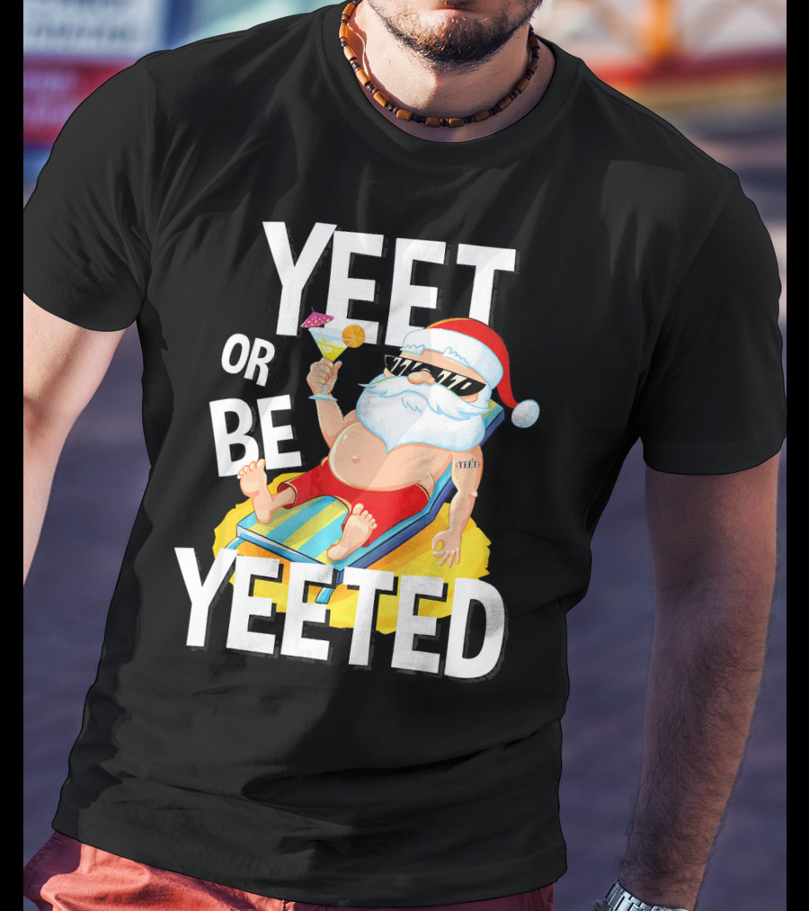 Yeet Or Be Yeeted Santa Summer Vacations Circle Game Relaxation T-Shirt