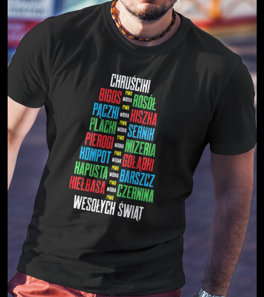 Chruściki Bigos Pączki Pierogi Kielbasa Rosół Kiszka Gołąbki Wesołych Świąt T-Shirt