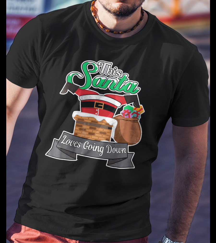 This Santa Loves Going Down Naughty Santa Funny Adult Joke T-Shirt