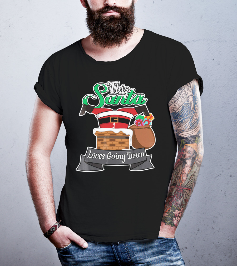 This Santa Loves Going Down Naughty Santa Funny Adult Joke T-Shirt