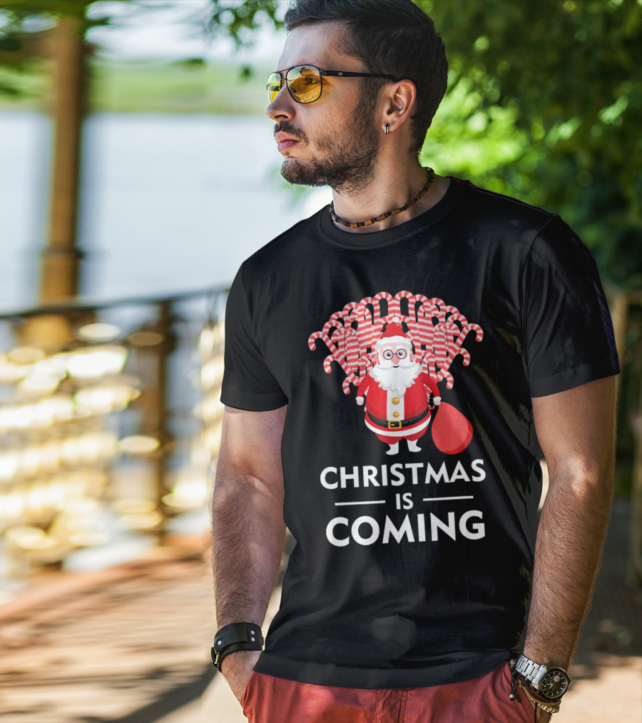 Christmas Is Coming Santa With Candy Canes T-Shirt