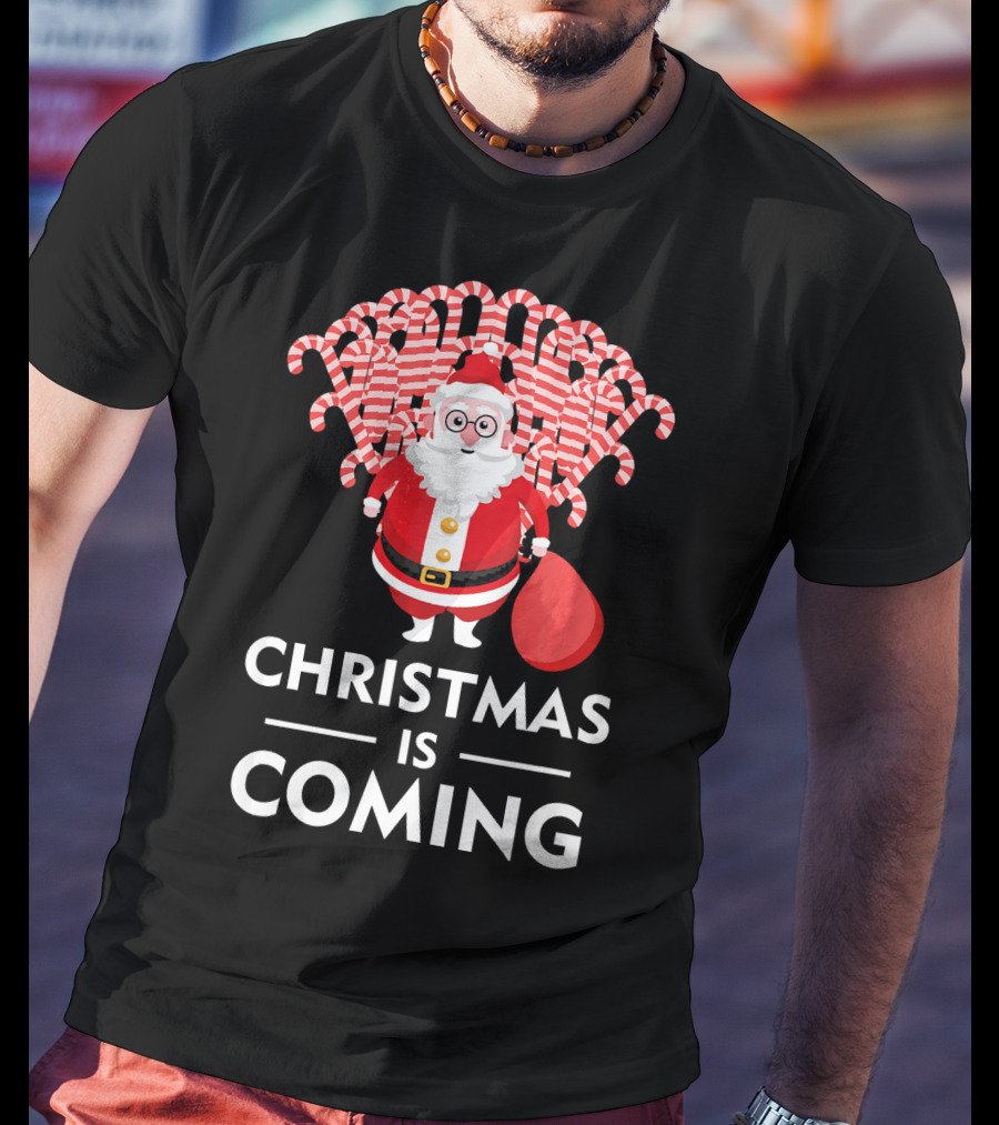 Christmas Is Coming Santa With Candy Canes T-Shirt