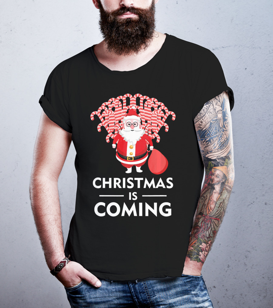 Christmas Is Coming Santa With Candy Canes T-Shirt