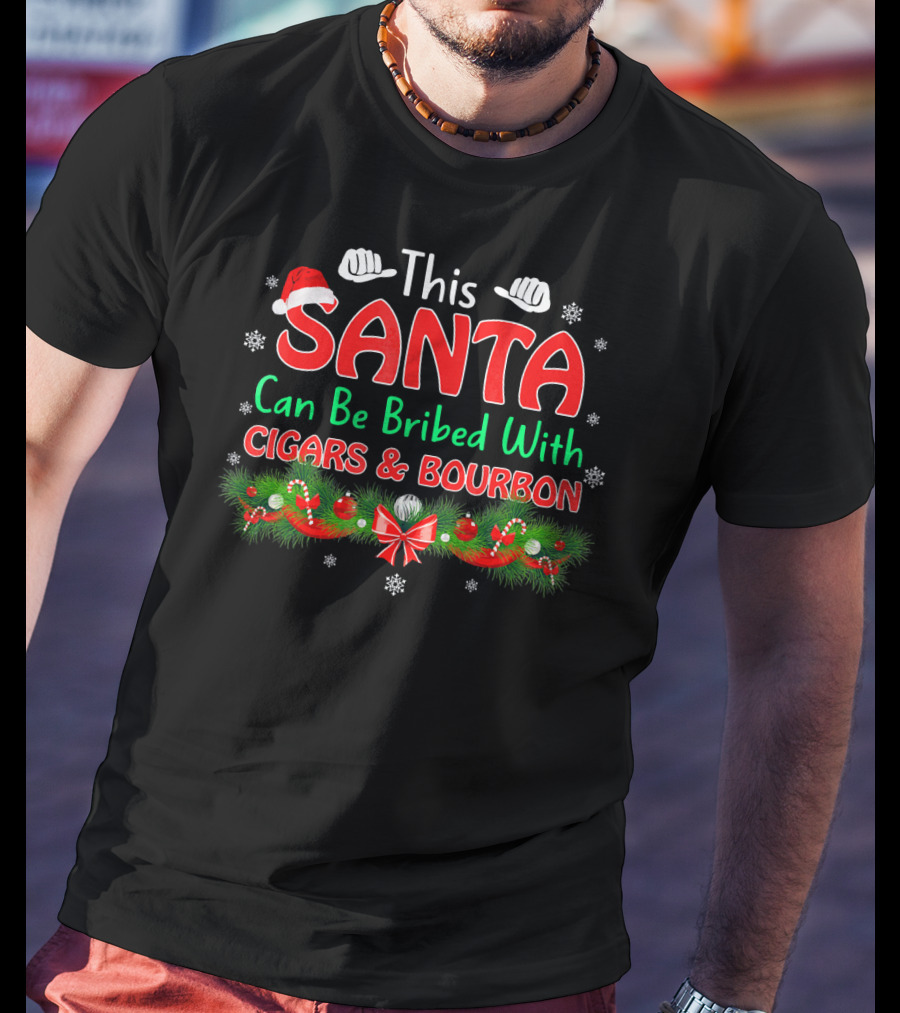 This Santa Can Be Bribed With Cigars And Bourbon T-Shirt