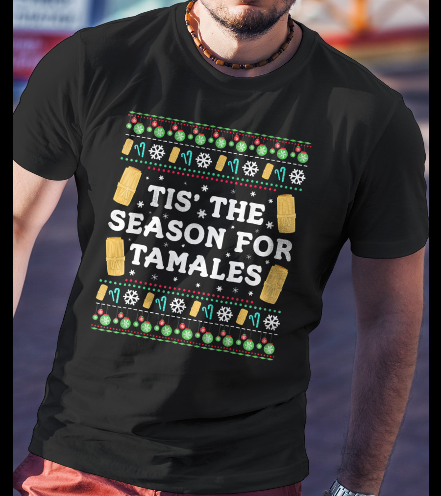 Tis The Season For Tamales Funny Mexican Christmas Holiday Tamale Snowflakes Ornaments T-Shirt