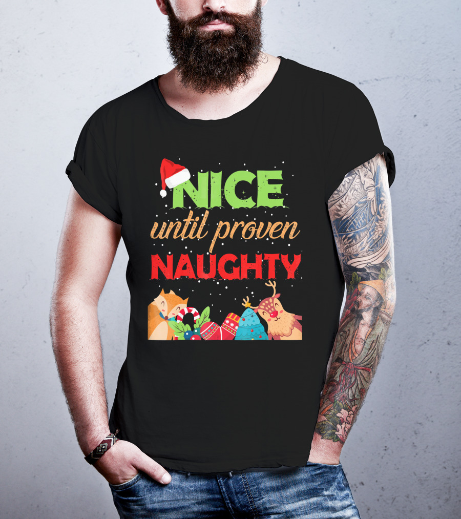 Nice Until Proven Naughty Santa Hat Reindeer Christmas T-Shirt