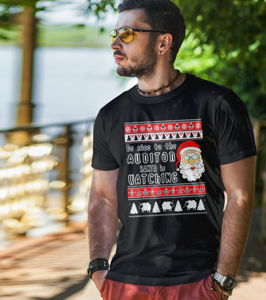 Be Nice To The Auditor Santa Is Watching Christmas T-Shirt