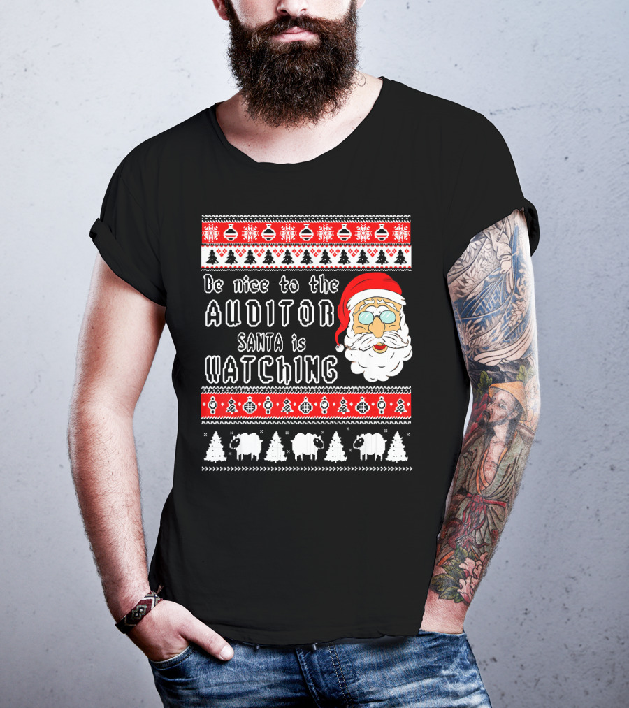 Be Nice To The Auditor Santa Is Watching Christmas T-Shirt