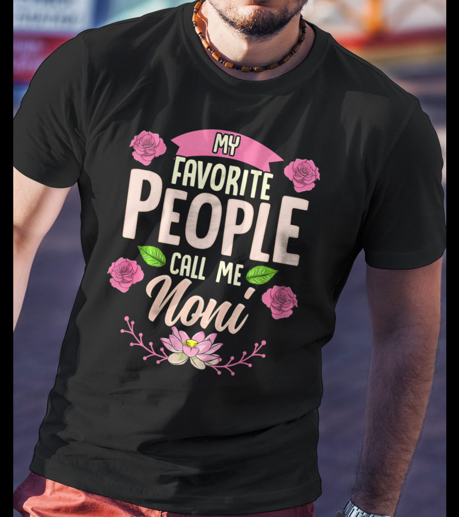 My Favorite People Call Me Noni With Roses And Lotus Flower T-Shirt