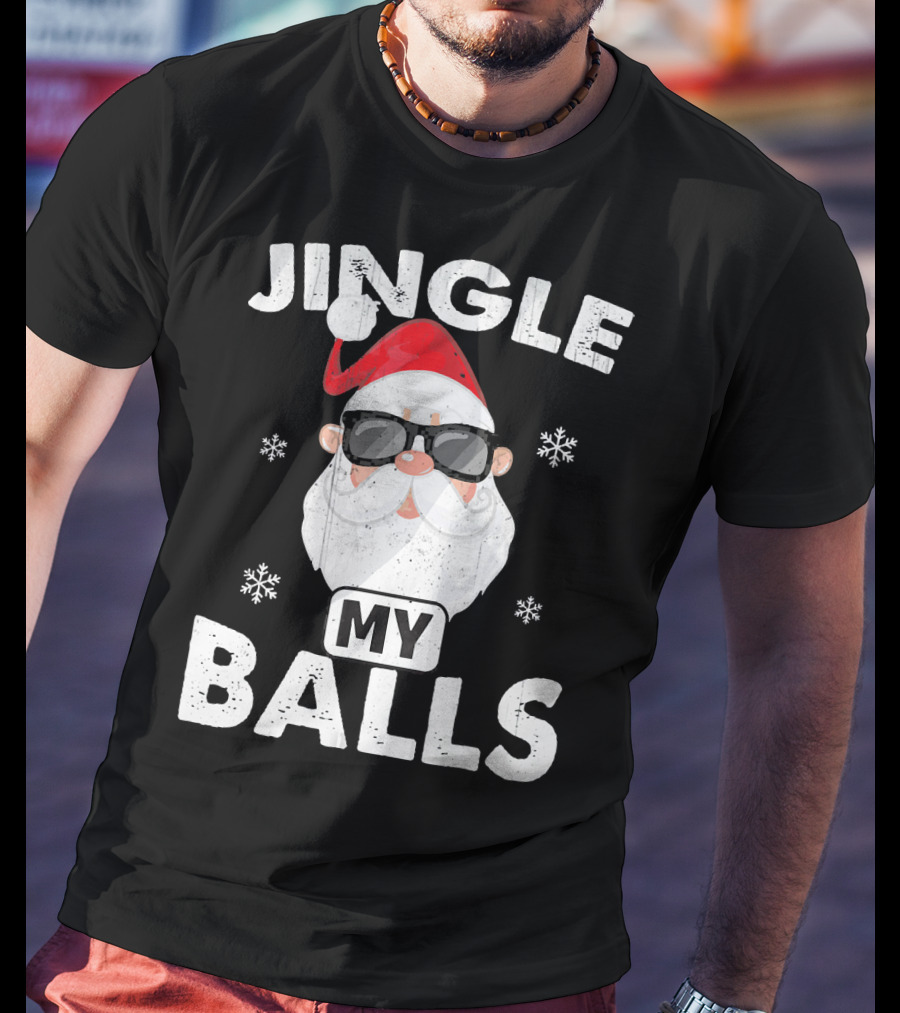 Jingle My Balls Santa With Sunglasses And Snowflakes T-Shirt