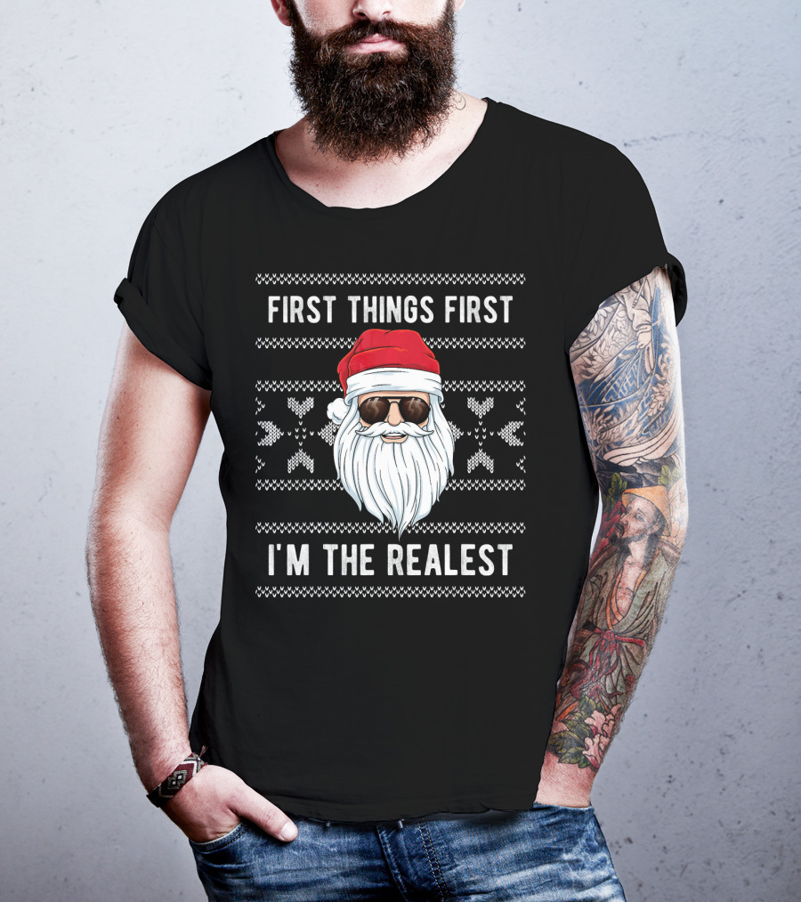 First Things First I'm The Realest Santa Sunglasses Christmas T-Shirt
