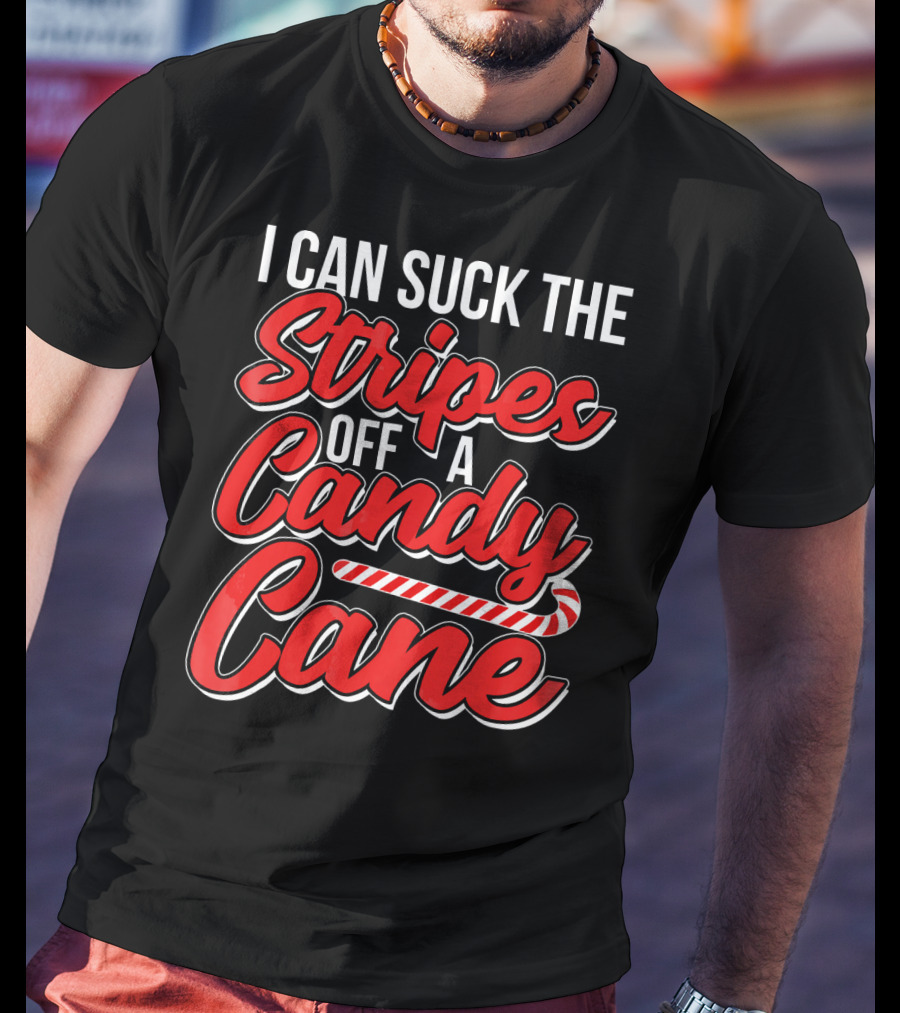 I Can Suck The Stripes Off A Candy Cane Bold Festive Christmas Humor T-Shirt