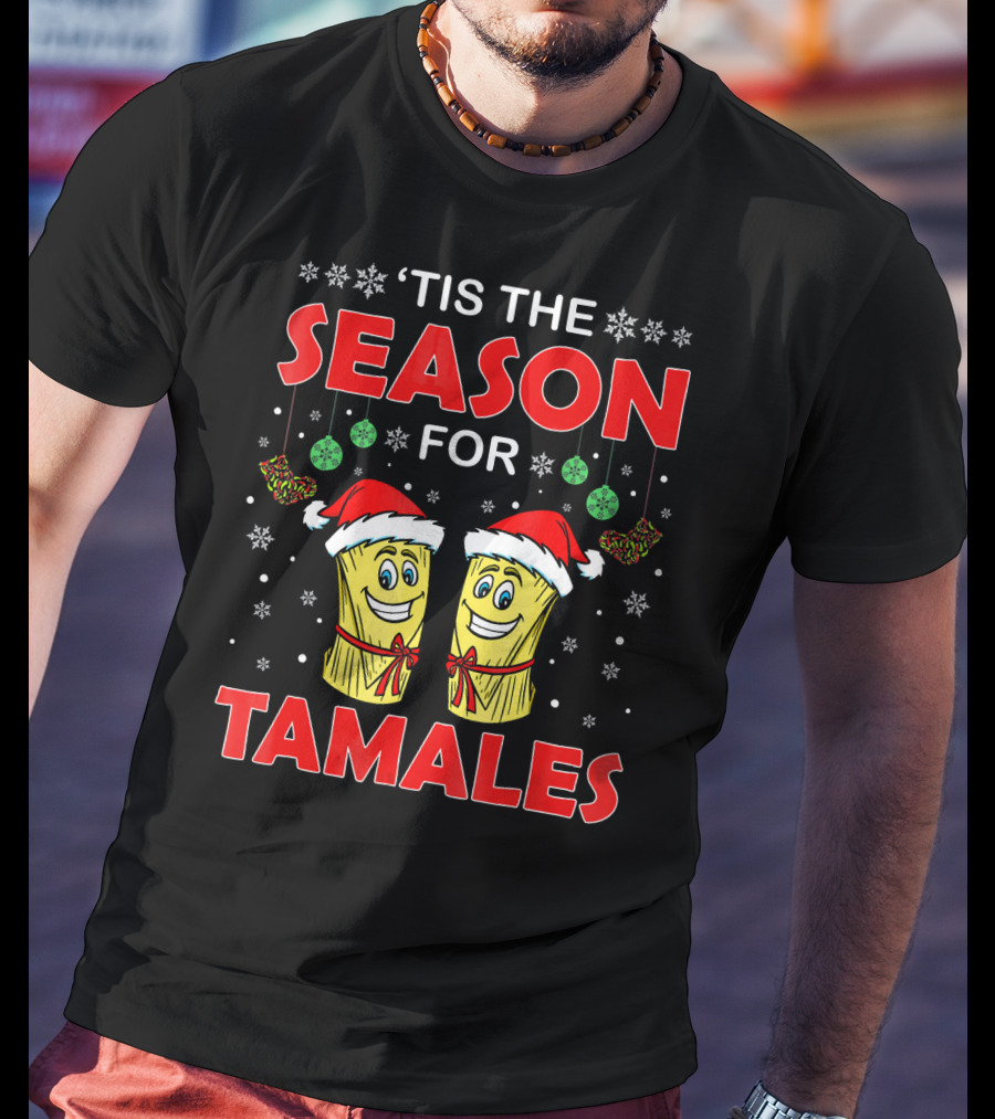 ‘Tis The Season For Tamales Christmas Santa Hat Snowflakes T-Shirt