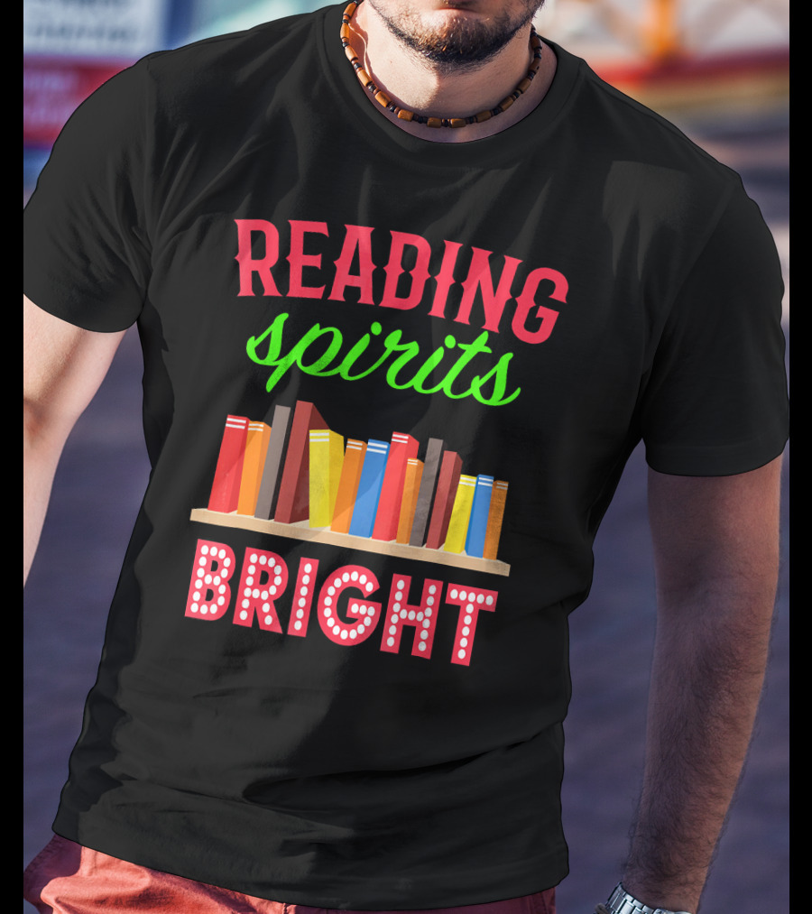 READING Spirits Bright Funny Book Lovers T-Shirt